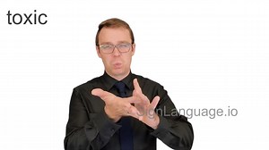 toxic in ASL - Example # 1 - American Sign Language
