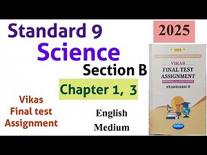 Standard 9 Science | Vikas Final Assignment 2025 | Science Section B Chapter 1, 3 | English Medium