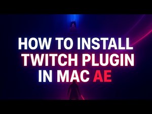 How to Install Twitch Plugin in After Effects on Mac