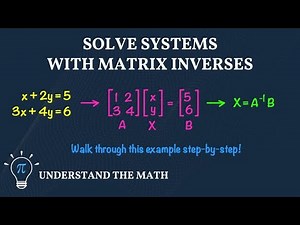 Solving Systems with Matrix Inverses | Step-by-Step Example