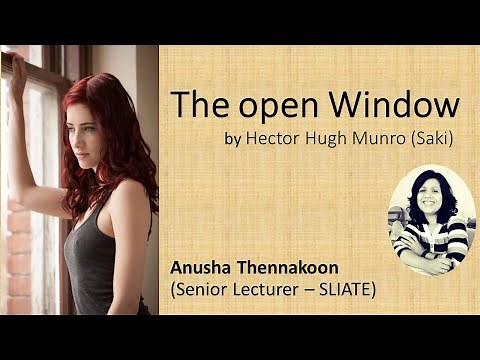 ''The open Window'' by Hector Hugh Munro (Saki), An analysis of the short story by Anusha Thennakoon