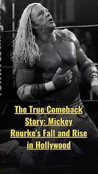 The True Comeback Story: Mickey Rourke's Fall and Rise in Hollywood