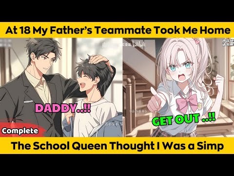 COMPLETED | At 18 My Father's Teammate Took Me Home - The School Queen Thought I Was a Simp