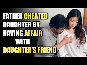 Movie Recaps | Father Had Affair With Daughter's Friend But Daughter | Movie Recapped