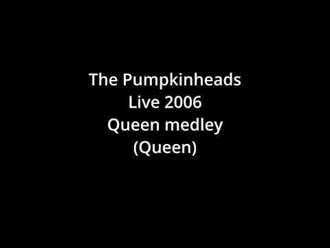 The Pumpkinheads Live 2006 Queen Medley (Queen)