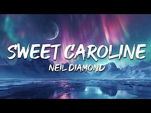 Neil Diamond - Sweet Caroline (Lyrics)