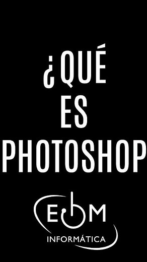¿QUÉ ES PHOTOSHOP?