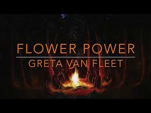 Greta Van Fleet- Flower Power- Lyrics