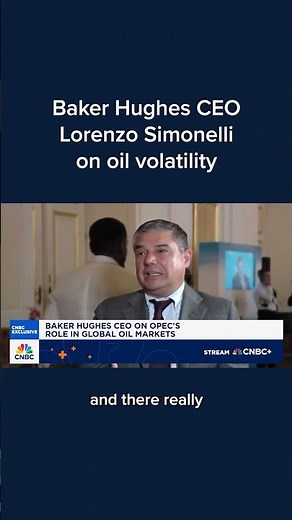 Baker Hughes CEO Lorenzo Simonelli on oil volatility