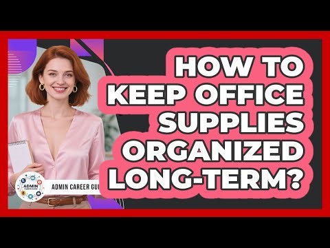 How To Keep Office Supplies Organized Long-Term?
