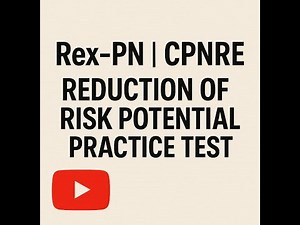 REx-PN|| CPNRE Reduction of Risk Potential -50 Practice Questions, Answers, and Rationales.