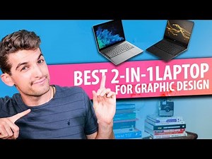 Top 7 Best 2 in 1 Laptops for Graphic Design