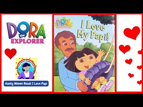 Dora The Explorer 'I Love My Papi', Read By Aunty Mimmi :) Fun Books For Kids!