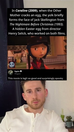 In Coraline 2009, when the Other Mother cracks an egg, the yolk briefly forms the face of Jack
