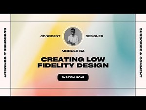 Module 6a - Creating Low Fidelity Design