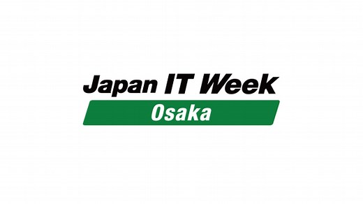 Osaka Show | Japan IT Week, Japan DX Week [Osaka]
