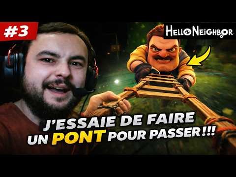 J'ESSAIE DE FAIRE UN PONT POUR PASSER!!! | HELLO NEIGHBOR #3