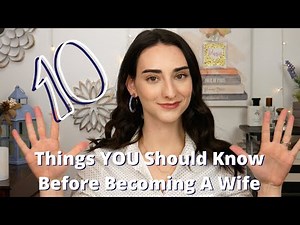 10 THINGS YOU SHOULD KNOW BEFORE BECOMING A WIFE || Time for a wife talk!
