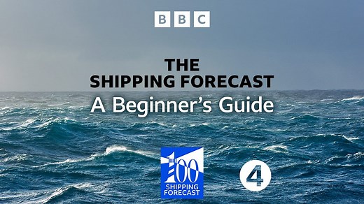The Shipping Forecast: A Beginner's Guide - BBC Sounds