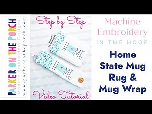 In the Hoop - HOME STATE MUG RUG & MUG WRAP Tutorial