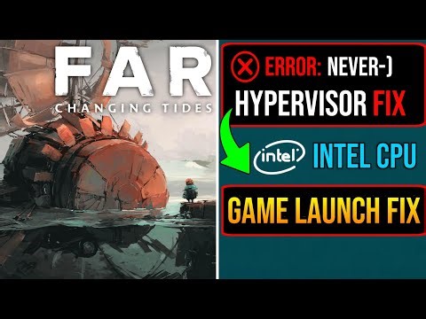 FAR Changing Tides PC Game Not Opening? How to Fix Intel Hypervisor/VBS Error! (100% Fix)