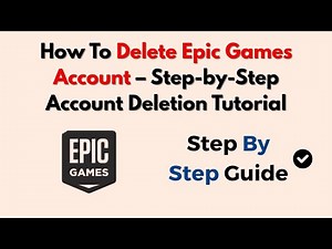 How To Delete Epic Games Account – Step-by-Step Account Deletion Tutorial