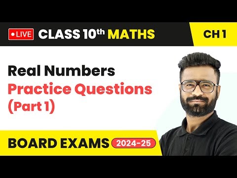 Real Numbers - Practice Questions (Part 1) | Class 10 Maths Chapter 1 | CBSE 2024-25 #live