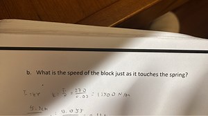b. What is the speed of the block just as it touches the spring... | Filo
