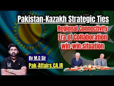 Pakistan–Kazakhstan Strategic Ties | Central–South Asia Connectivity | CSS/PMS Pakistan Affairs