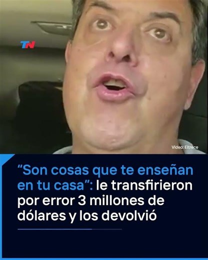 "These are things you learn at home": He was mistakenly transferred $3 million and returned it