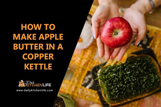 How to Make Apple Butter in a Copper Kettle (2022 Updated) - Daily Kitchen Life | Best Kitchen Tools