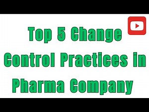 Change Control in Pharmaceutical industry| Importance of Change Control Practices