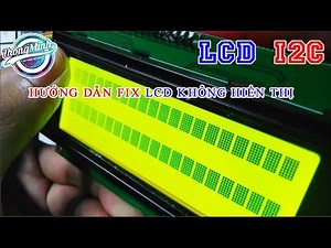 ArduinoError(P3): Fix lỗi LCD i2c không hiển thị + Tìm địa chỉ bus LCD (How to fix LCD I2C Error)