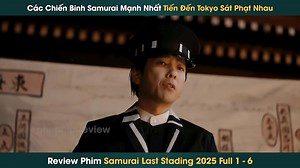 Full Review - 292 Samurai Mạnh Nhất Sát Phạt Nhau Dành Lấy 100 Tỷ Yên || Phim Review | Tôi Xuyên Không Về Làm Reviewer