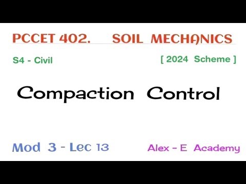 PCCET 402 - Soil Mechanics | Compaction Control | Mod 3 - Lec 13 | S4 KTU - 2024 SCHEME CIVIL