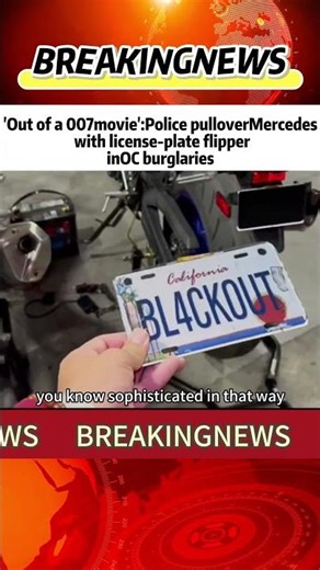 'Out of a 007movie':Police pulloverMercedeswith license-plate flipper inOC burglaries #news#shorts