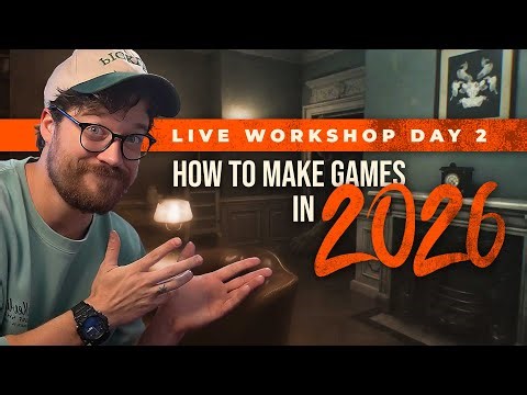 How To Make Games In 2026 (Workshop, Day 2)