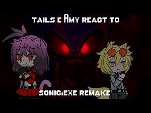 tails e amy react a sonic.exe remake
