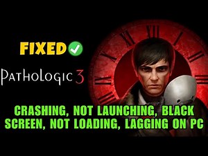 How To Fix Pathologic 3 Crashing, Not Launching, Not Loading, Lagging, Black Screen Error On PC