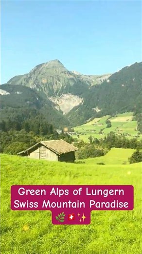 Green Alps of Lungern – Swiss Mountain Paradise 🌿🇨🇭
