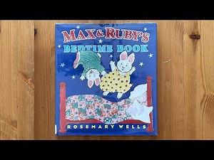 Ash reads Max and Ruby's Bedtime Book by Rosemary Wells