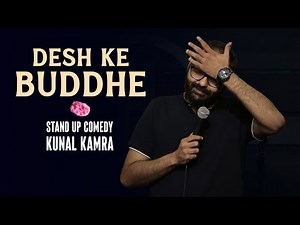 Desh Ke Buddhe | Stand-Up Comedy by Kunal Kamra (2018)