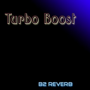 Turbo Boost for 2CAudio B2 Reverb by Synth-Presets.com - Presets for B2