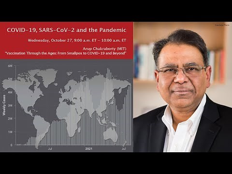 Arup Chakraborty: "Vaccination Through the Ages: From Smallpox to COVID-19 and Beyond" (10/27/21)