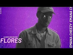 Flores - Emana Cheezy (Slowed and Reverb)