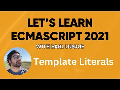 Template Literals - Let's Learn ECMAScript 2021 with Earl Duque