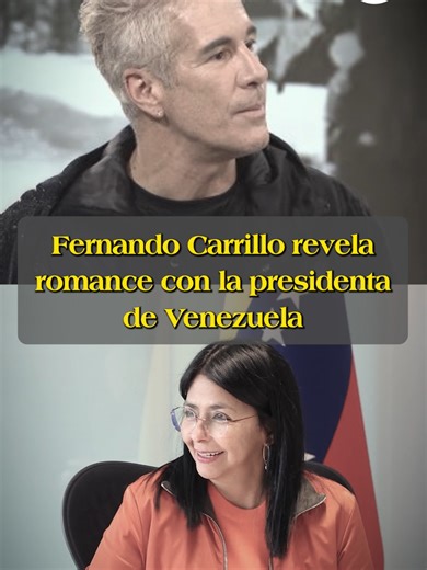 Romance entre Fernando Carrillo y Delcy Rodríguez