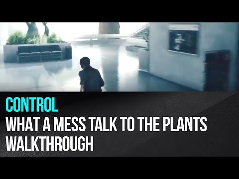 Control - Side Mission What a Mess Talk to the Plants Walkthrough