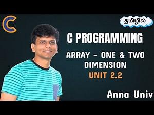 C Programming in Tamil – Unit 2.2: One & Two Dimensional Arrays | BE/B.Tech | Anna University