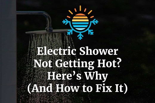 Why and How to Fix: Electric Shower Not Getting Hot?